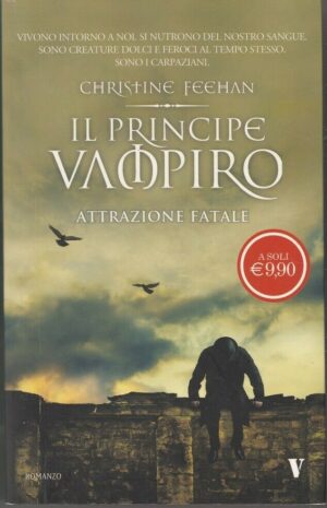 IL PRINCIPE VAMPIRO. ATTRAZIONE FATALE di Christine Feehan ed. Newton Compton