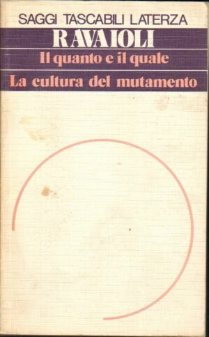 IL QUANTO E IL QUALE LA CULTURA DEL MUTAMENTO di Ravaioli ed. Laterza 1982