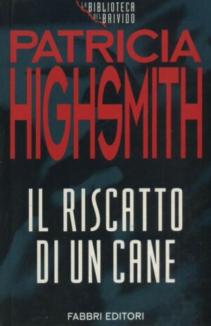 IL RISCATTO DI UN CANE di Patricia Highsmith ed. Fabbri
