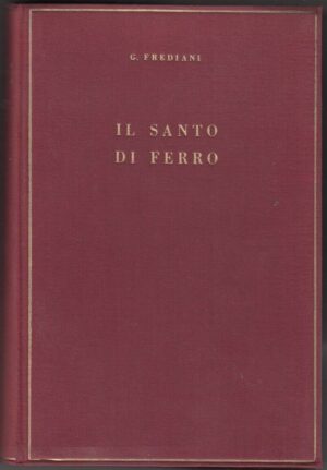 IL SANTO DI FERRO S. ANTONIO MARIA GIANNELLI di G. Frediani ed. Orbis Catholicus
