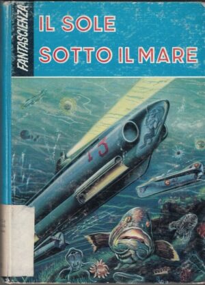 Il sole sotto il mare di Jean Gaston Vandel ed. S.A.I.E (1961)