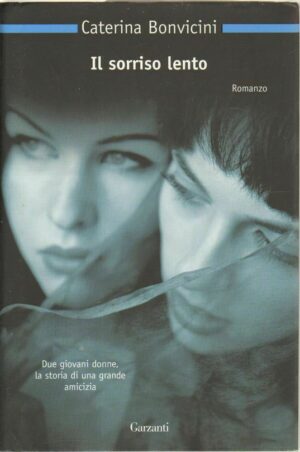 IL SORRISO LENTO di Caterina Bonvicini ed. Garzanti 2010