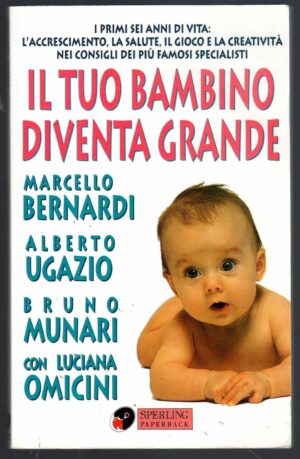 IL TUO BAMBINO DIVENTA GRANDE.I PRIMI SEI ANNI DI VITA, Sperling Paperback