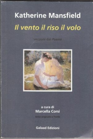 IL VENTO IL RISO IL VOLO di Katherine Mansfield ed. Galaad 2010