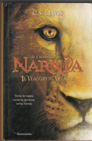 IL VIAGGIO DEL VELIERO. LE CRONACHE DI NARNIA di C. S. Lewis ed. Mondadori 2010