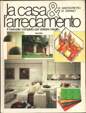 LA CASA E L'ARREDAMENTO.Il manuale completo per abitare Mastropietro Espanet
