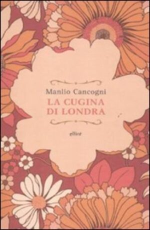 LA CUGINA DI LONDRA di Manlio Cancogni ed, Elliot
