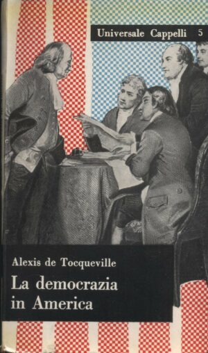 LA DEMOCRAZIA IN AMERICA di Alexis De Tocqueville ed. 1957 Cappelli