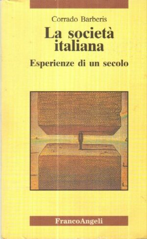 LA SOCIETA' ITALIANA ESPERIENZE DI UN SECOLO di Corrado Barberis