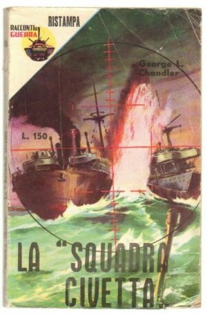 LA SQUADRA CIVETTA di George L. Chandler ed. Racconti di Guerra n. 44