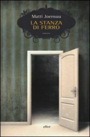 LA STANZA DI FERRO di Matti Joensuu ed. Elliot
