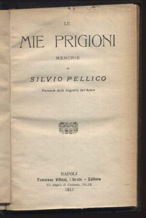 Le mie prigioni di Silvio Pellico ed. Villani (1913)