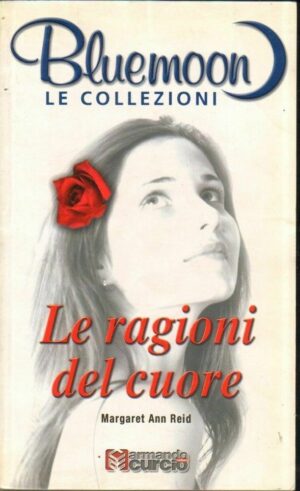 LE RAGIONI DEL CUORE di Margaret Ann Reid ed. Armando Curcio