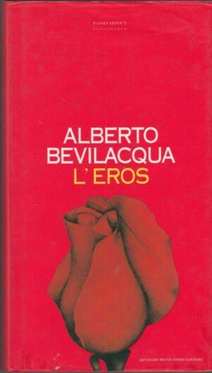 L'EROS di Alberto Bevilacqua 1° ed. Mondadori 1994