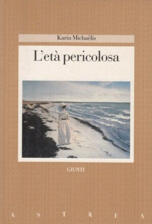 L'ETA' PERICOLOSA di Karin Michelis ed. Giunti