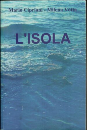 L'ISOLA di Mario Cipriani e Milena Votta ed. dall'Autore