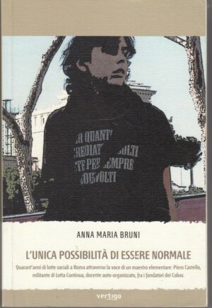 L'UNICA POSSIBILITA' DI ESSERE NORMALE di Anna Maria Bruni ed. Vertigo
