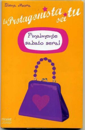 La protagonista sei tu FINALMENTE SABATO SERA vol. 2 di Elena Mora