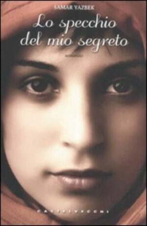 Lo specchio del mio segreto. Samar Yazbek ed. Castelvecchi