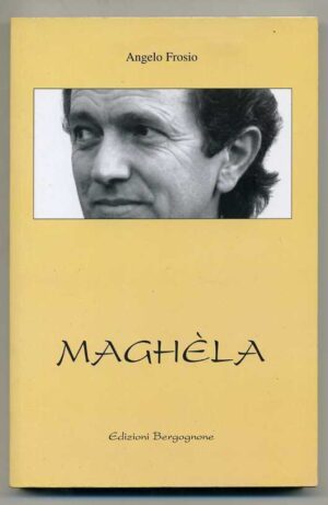 MAGHELA di Angelo Frosio ed. 1999 Bergognone