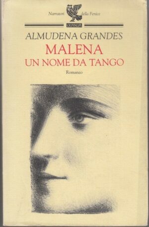 MALENA UN NOME DA TANGO di Almudena Grandes 1° ed. Guanda 1995