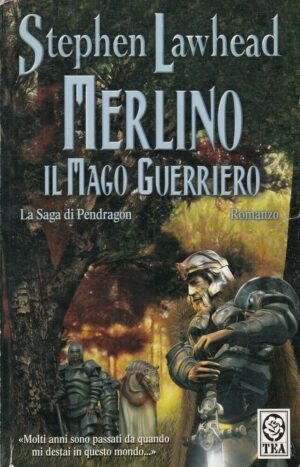 MERLINO IL MAGO GUERRIERO. La Saga di Pendragon di S. Lawhead ed. TEA