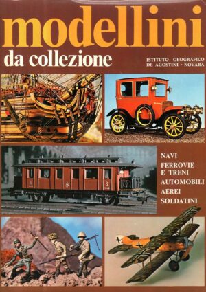 MODELLINI DA COLLEZIONE: Navi, Ferrovie e treni, Automobili, De Agostini 1974