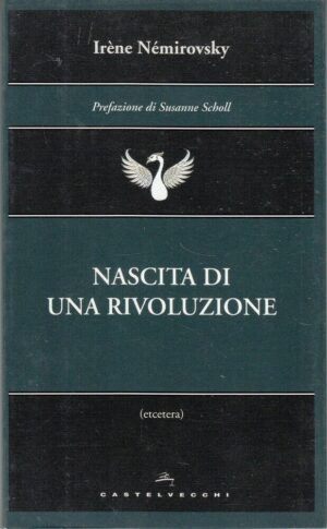 NASCITA DI UNA RIVOLUZIONE di Irene Nemirovsky ed. Castelvecchi