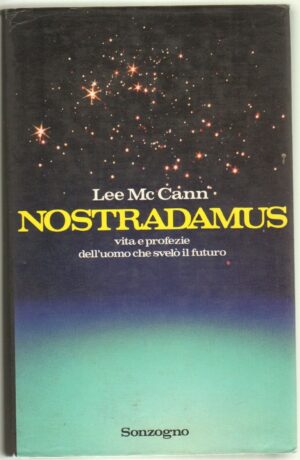 Nostradamus - Vita e profezie dell'uomo che svelò futuro di Lee Mc Cann ed. Sonzogno