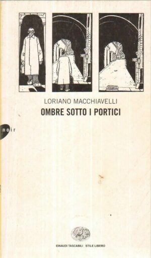 OMBRE SOTTO I PORTICI di Loriano Macchiavelli ed. Einaudi