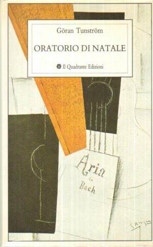 ORATORIO DI NATALE di Goran Tunstrom 1° ed. Il Quadrante 1988