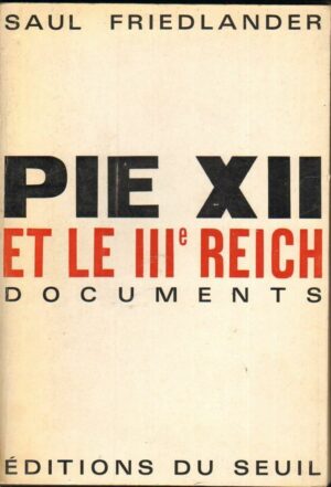 PIE XII ET LE III° REICH DOCUMENTS di Saul Friedlander ed. Seuil 1964