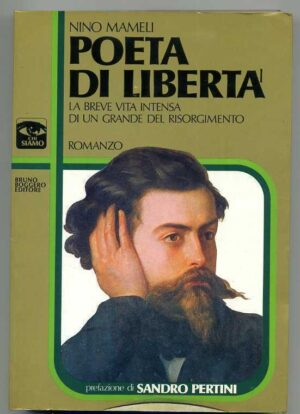POETA DI LIBERTA' di Nino Mameli 1° ed. 1982 Bruno Bogero