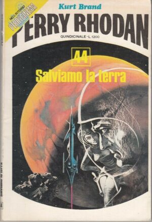 Perry Rhodan n. 44 SALVIAMO LA TERRA di Kurt Brand ed. Solaris Editrice