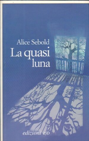 QUASI L'UNA di Alice Sebold ed. E/O 2007
