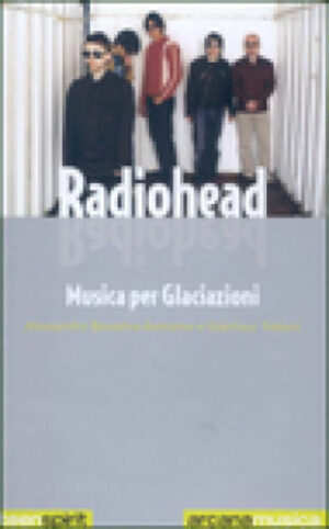 RADIOHEAD. Musica per Glaciazioni ed. Arcana - Teenspirit n.6