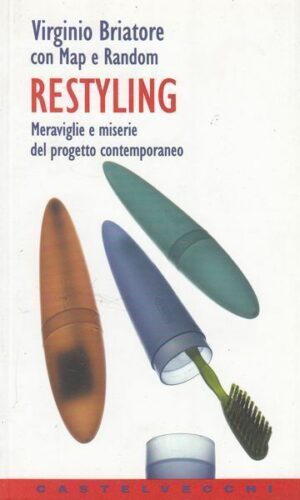 RESTYLING MERAVIGLIE E MISERIE DEL PROGETTO CONTEMPORANEO di V. Briatore ed 2000