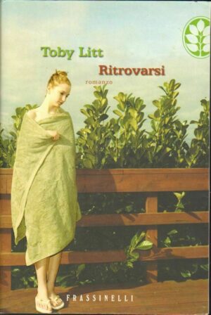 RITROVARSI di Toby Litt ed. Frassinelli 2004