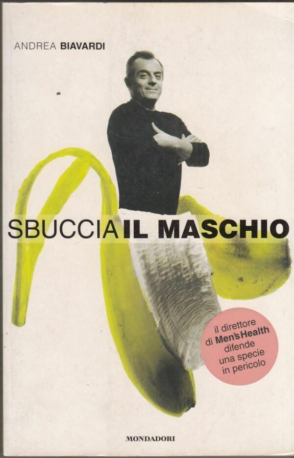 SBUCCIA-IL-MASCHIO-di-Andrea-Biavardi-ed-Mondadori-2002-122502576291