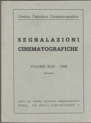 SEGNALAZIONI CINEMATOGRAFICHE Vol. XLIV - 1958 Centro Cattolico Cinematografico