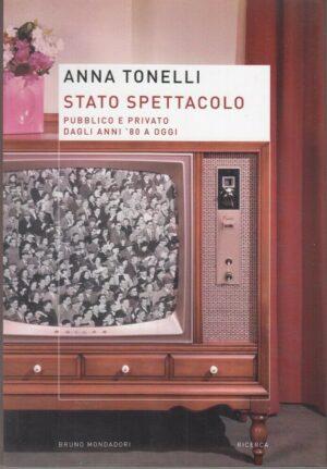 STATO SPETTACOLO di Anna Tonelli ed. Bruno Mondadori