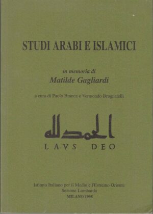 STUDI ARABI E ISLAMICI in memoria di Matilde Gagliardi di Branca e Brugnatelli