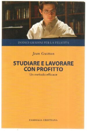 STUDIARE E LAVORARE CON PROFITO di Jean Guitton Abbinamento Editoriale