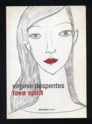 TEEN SPIRIT di Virginie Despentes ed. Arcana Fiction 2003
