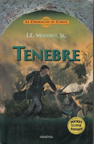 TENEBRE. Le Cronache di Corus vol. 2 di L. E. Modesitt Jr. ed. Armenia