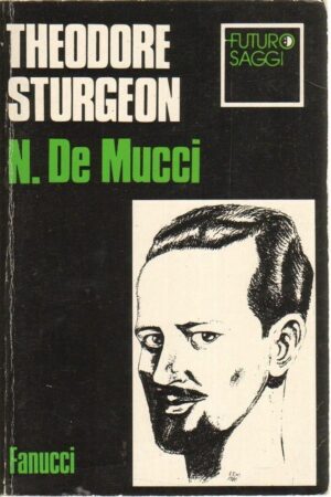 THEODORE STURGEON Futuro Saggi n. 13 di N. De Mucci 1° ed. Fanucci 1989