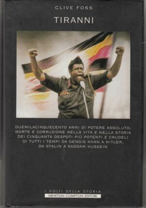 TIRANNI Duemilacinquecento anni di potere assoluto... di Clive Foss ed. Newton