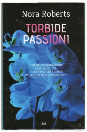 TORBIDE PASSIONI di Nora Roberts ed. Mondolibri