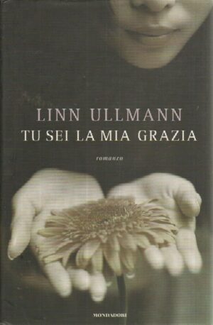 TU SEI LA MIA GRAZIA di Linn Ullmann ed. Mondadori