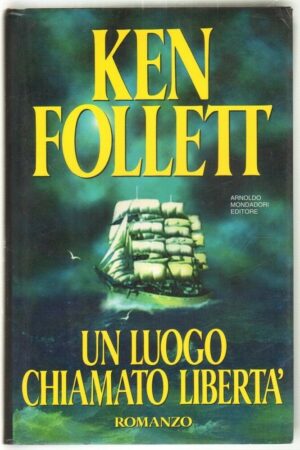 UN LUOGO CHIAMATO LIBERTA' di Ken Follett ed. Mondadori Omnibus